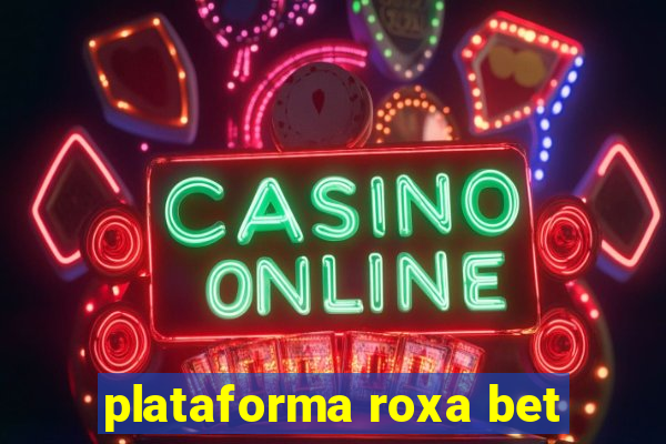 plataforma roxa bet